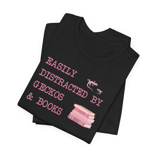 Easily Distracted by Geckos & Books T-Shirt