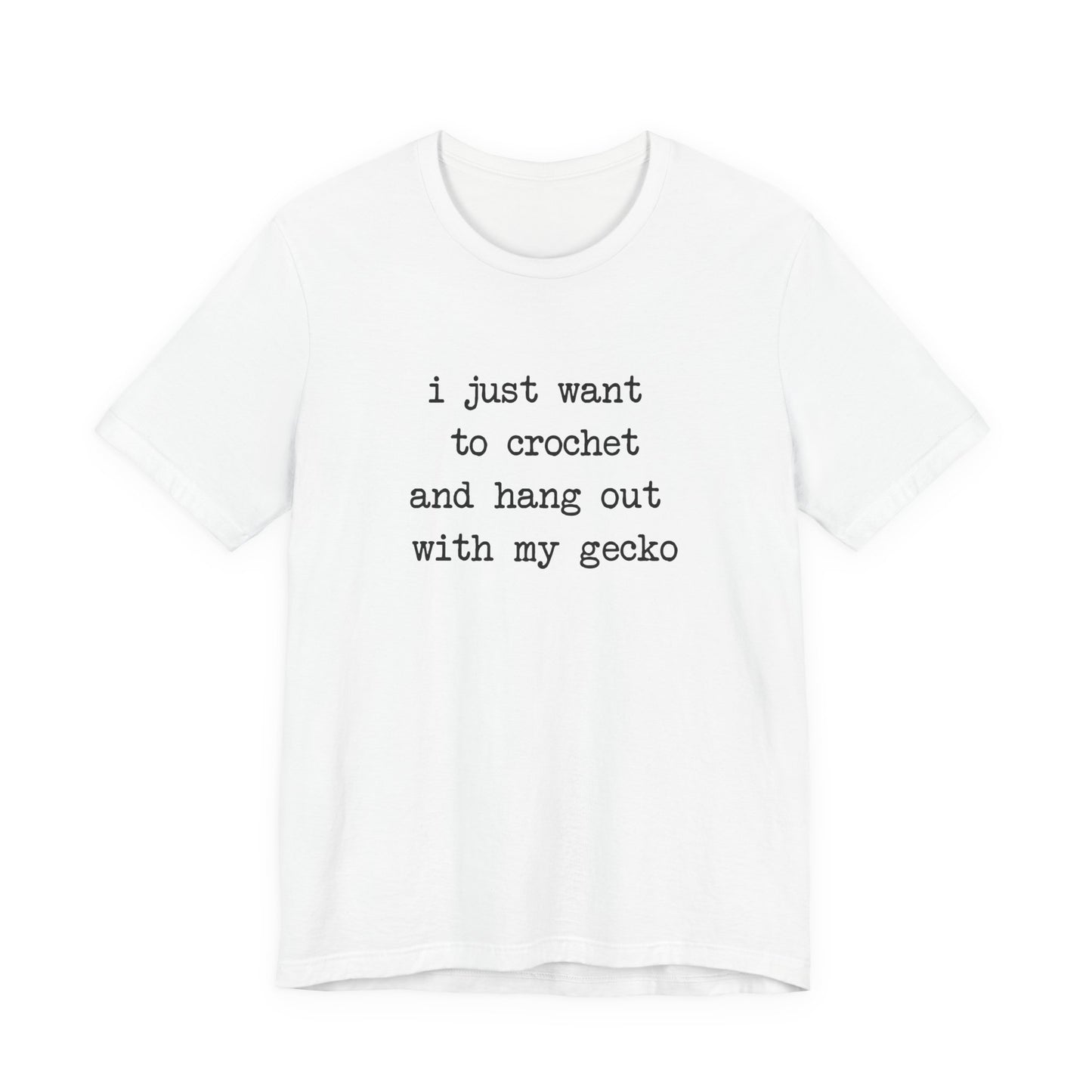 Crochet & Gecko T‑Shirt — "I Just Want to Crochet and Hang Out with My Gecko"