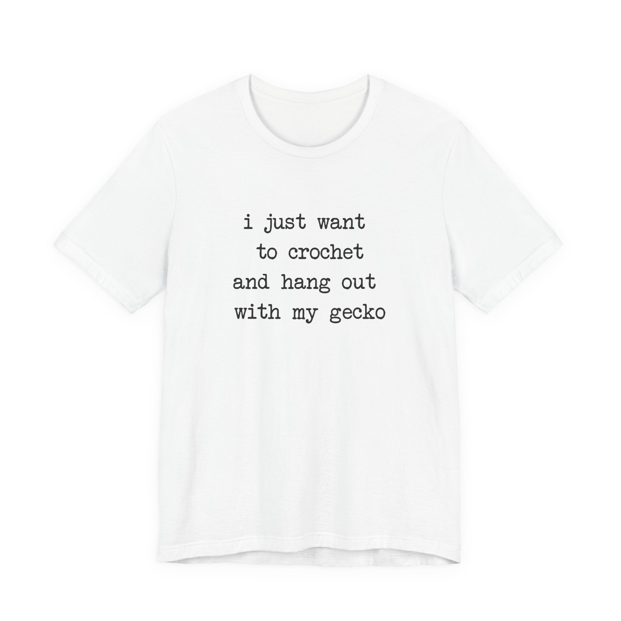 Crochet & Gecko T‑Shirt — "I Just Want to Crochet and Hang Out with My Gecko"