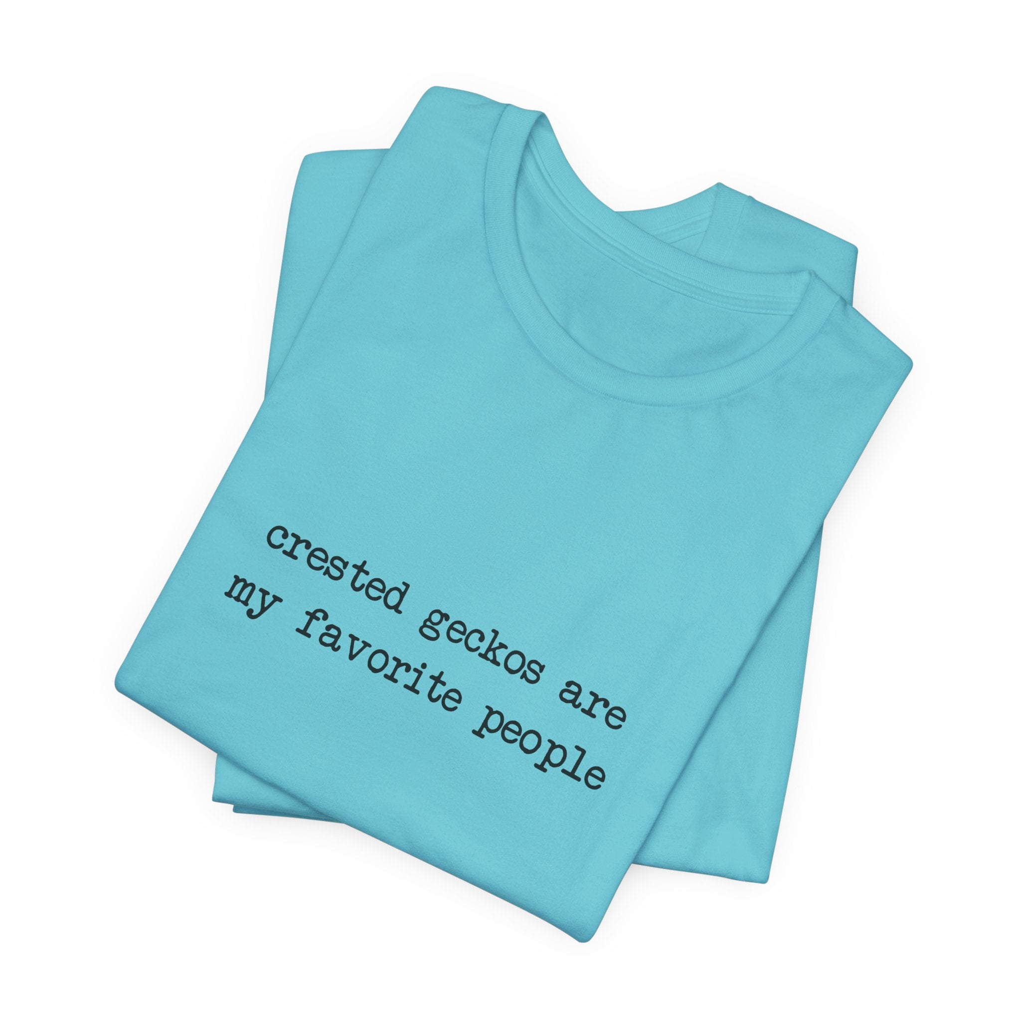Crested Geckos Are My Favorite People Tee