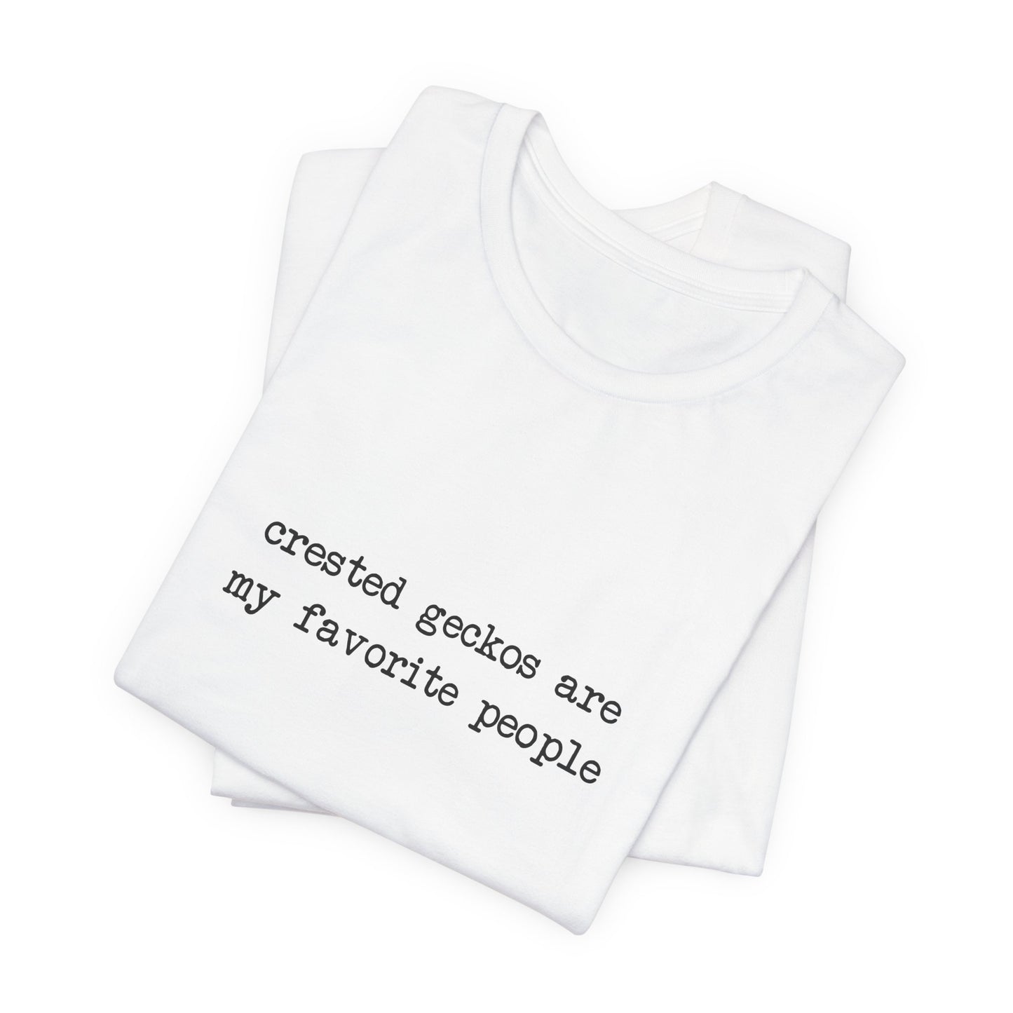 Crested Geckos Are My Favorite People Tee