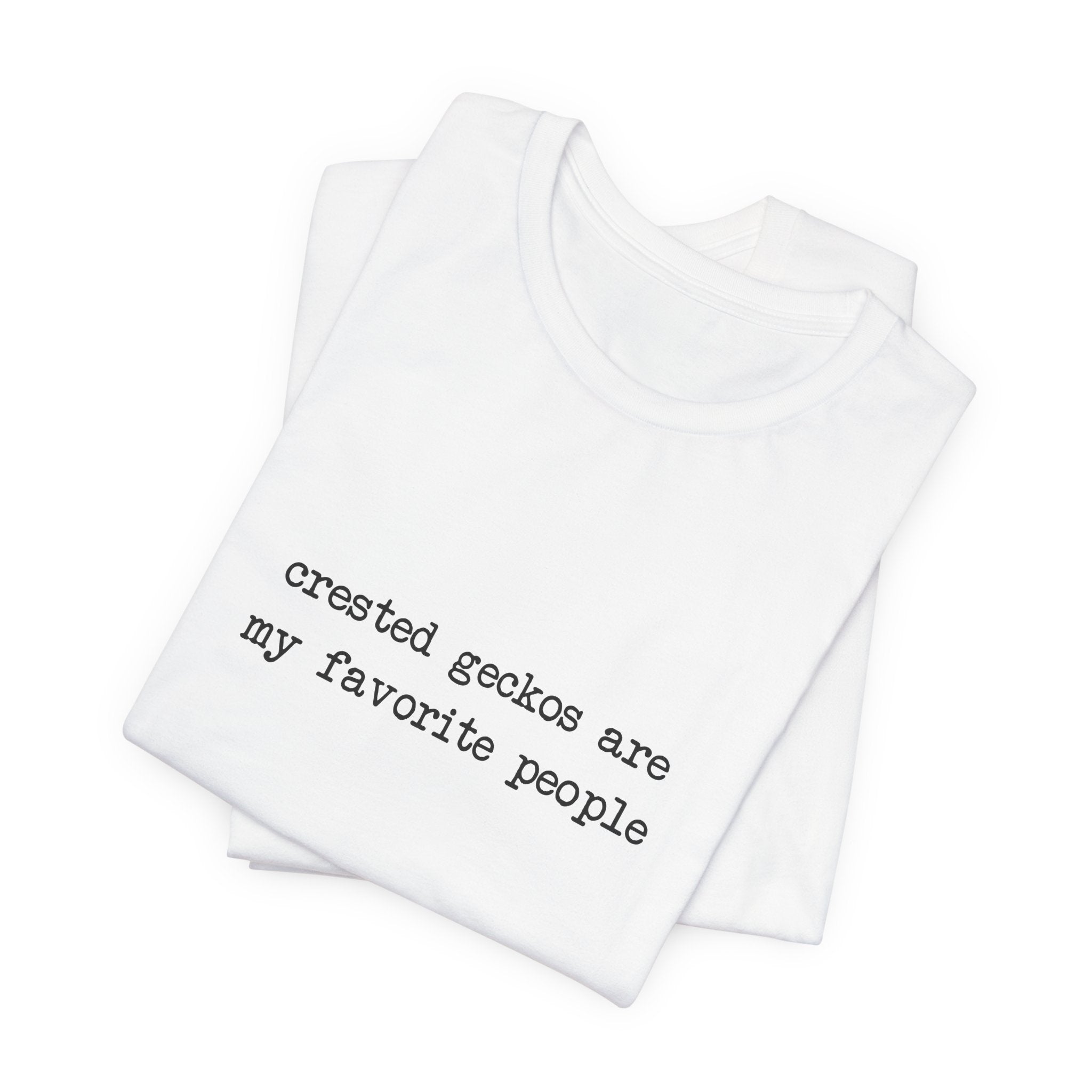 Crested Geckos Are My Favorite People Tee