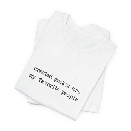Crested Geckos Are My Favorite People Tee
