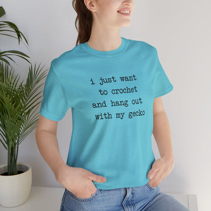 Crochet & Gecko T‑Shirt — "I Just Want to Crochet and Hang Out with My Gecko"