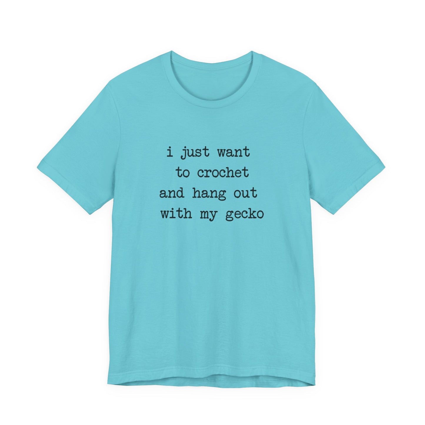 Crochet & Gecko T‑Shirt — "I Just Want to Crochet and Hang Out with My Gecko"