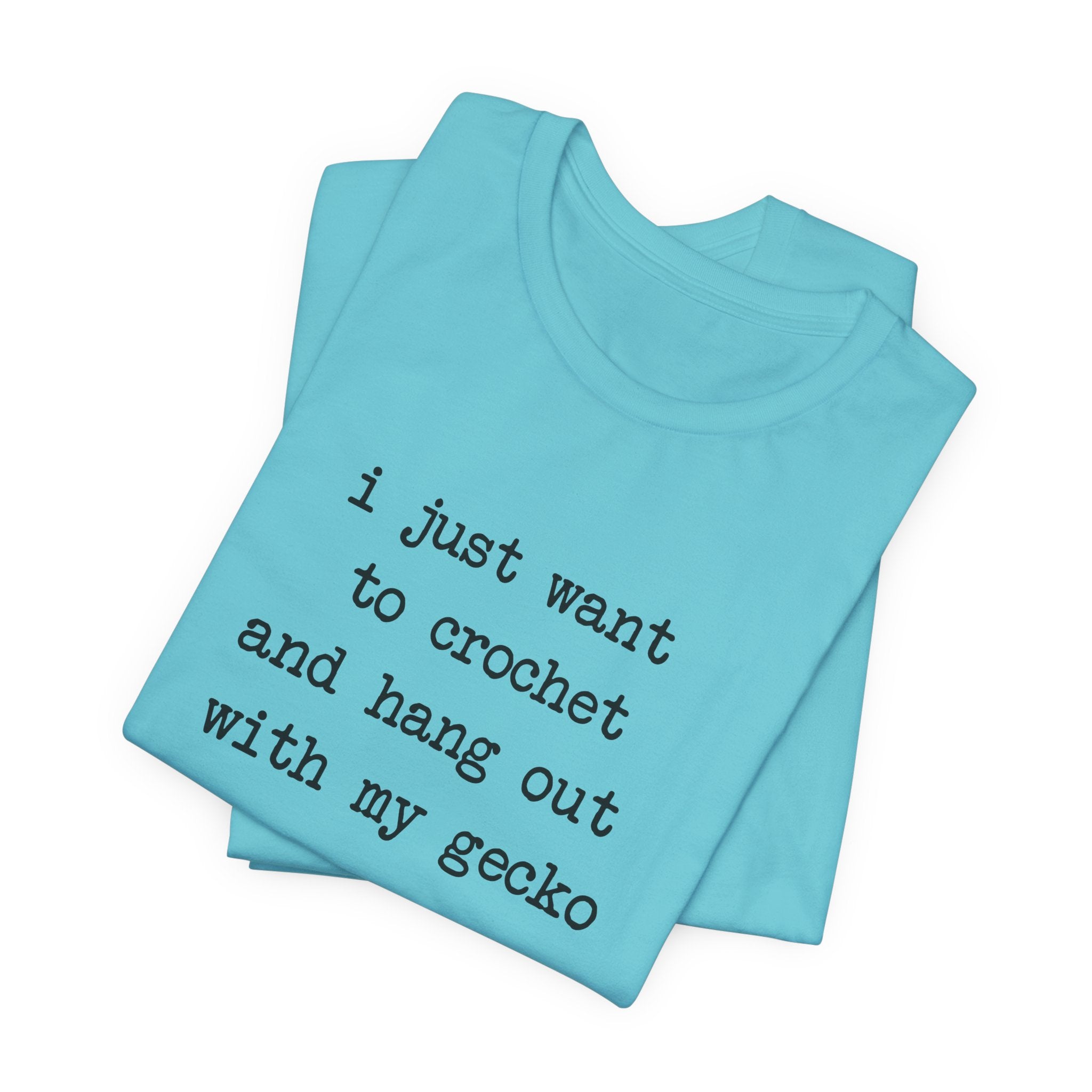 Crochet & Gecko T‑Shirt — "I Just Want to Crochet and Hang Out with My Gecko"