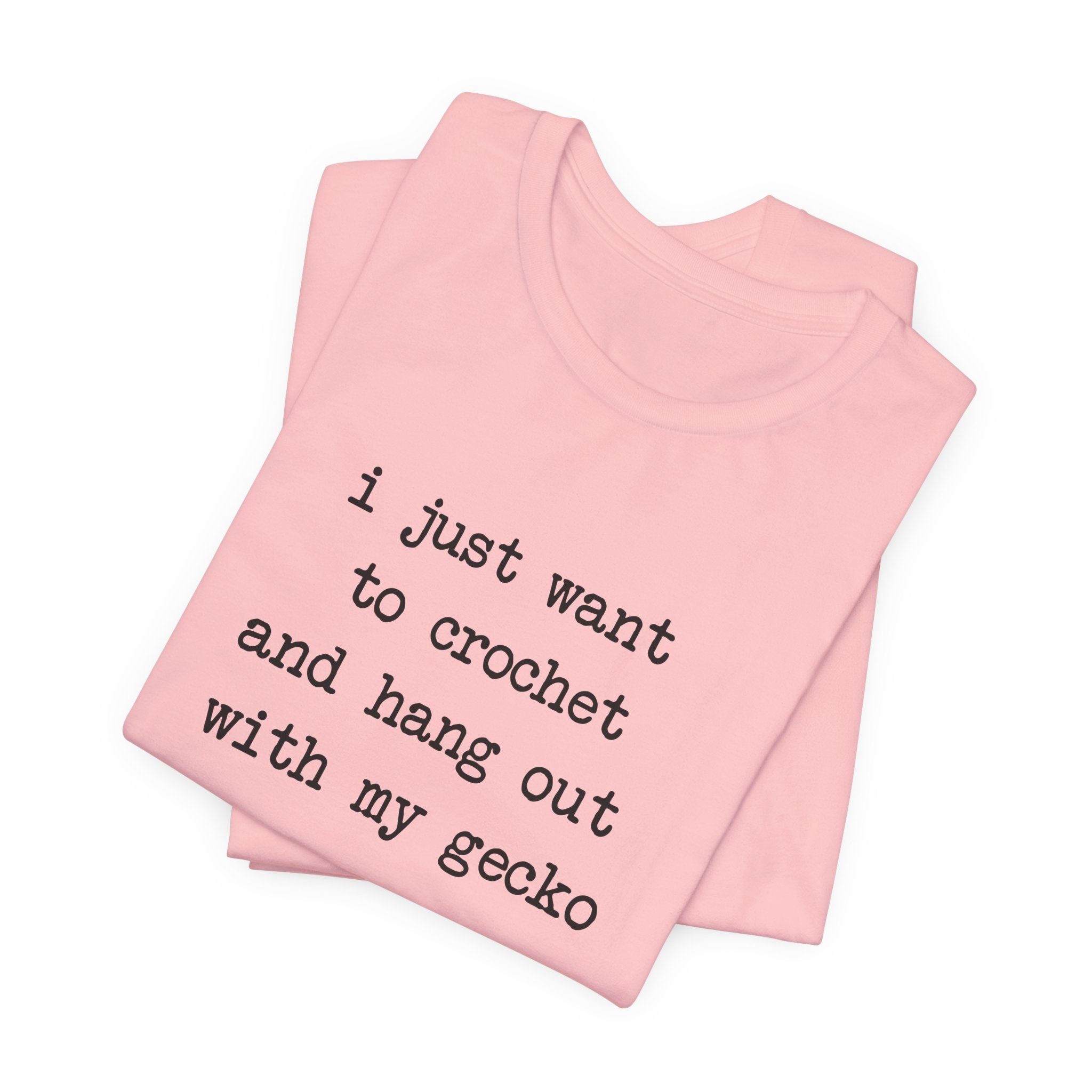 Crochet & Gecko T‑Shirt — "I Just Want to Crochet and Hang Out with My Gecko"